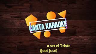 Hoy Vuelvo a Ser El Triste - José José - Karaoke Pista Original
