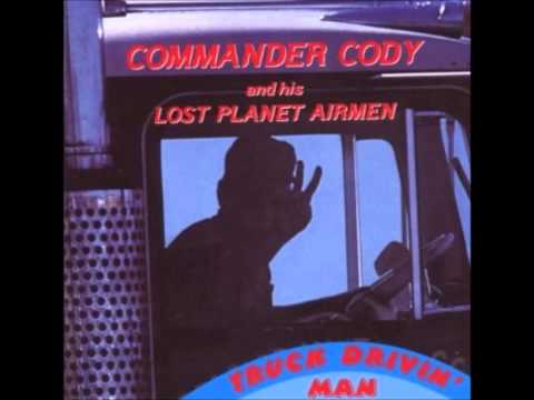 Commander Cody - Truck Drivin' Man