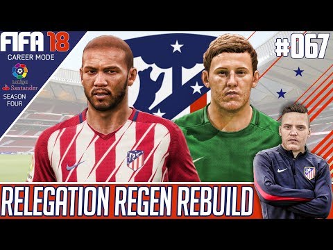 Fifa 18 Atletico Madrid Career Mode - Relegation Regen Rebuild - EP 67 - THE SAVIOUR  !