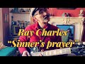 “Sinner’s Prayer” by Ray Charles (lesson)
