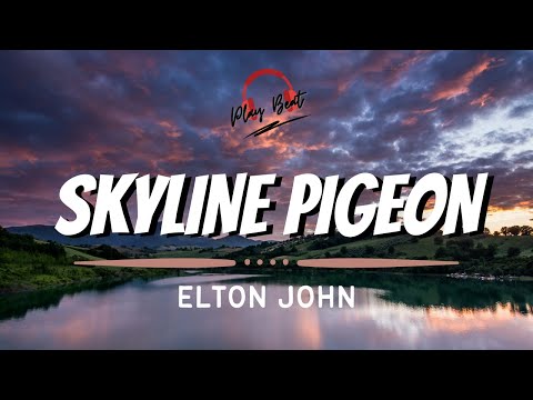 SKYLINE PIGEON- Elton John (Lyrics Video)
