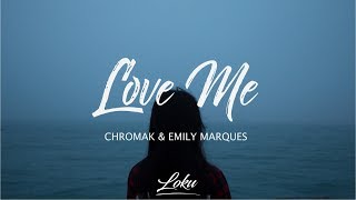 Chromak - Love Me ft. Emily Marques