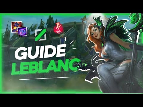 GUIDE LEBLANC MID FR - TOUT SAVOIR ET CARRY EN SAISON 13 (combos, matchups, phase de lane)
