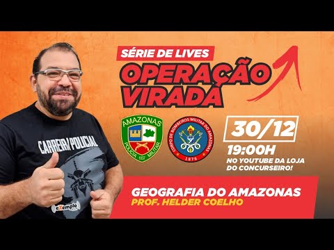 Operação Virada PMAM e CBMAM - Geografia do Amazonas - Helder Coelho