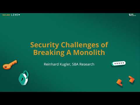 Security Challenges of Breaking A Monolith - sec4dev Special Meetup