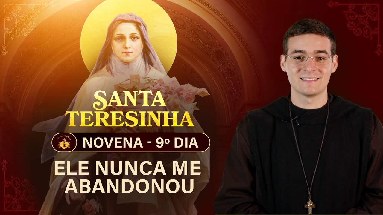 Novena de Santa Teresinha - 9º dia - Ele nunca me abandonou - | Hesed