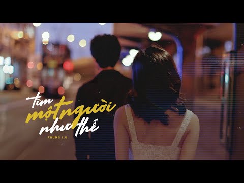 Tìm Một Người Như Thế - Trungg I.U / OFFICIAL