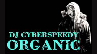 Dj Cyberspeedy - Organic