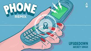 UpsideDown - Phone (feat. Mickey Singh) [Remix]