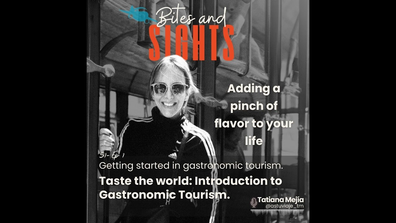S1/E1 - Taste the world: Introduction to Gastronomic Tourism.