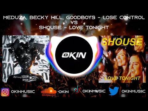 (OKIN Mashup) Meduza, Becky Hill, Goodboys - Lose Control VS Shouse - Love Tonight