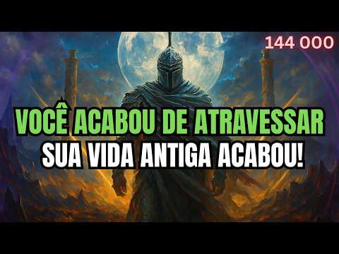 144.000 ESCOLHIDOS: Você acabou de cruzar — sua antiga vida se foi para sempre