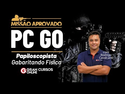 Missão Aprovado Concurso PC GO Papiloscopista - Gabaritando Física com Rodrigo Cavalcanti