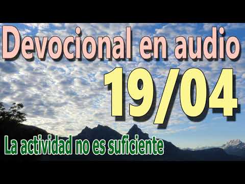 Devocional en audio 19/04 - La actividad no es suficiente