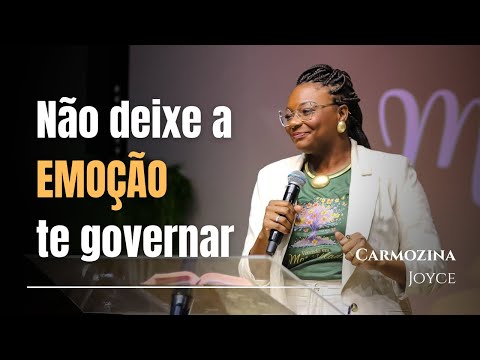 Não deixe a emoção te governar - CARMOZINA JOYCE