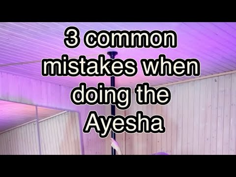 3 Ayesha mistakes - Pole Dance