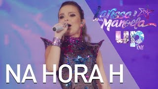 Larissa Manoela - Na Hora H (Ao Vivo - Up! Tour)