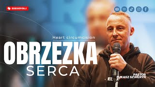 Obrzezka serca▫️Heart circumcision | Pastor Łukasz Szweryn