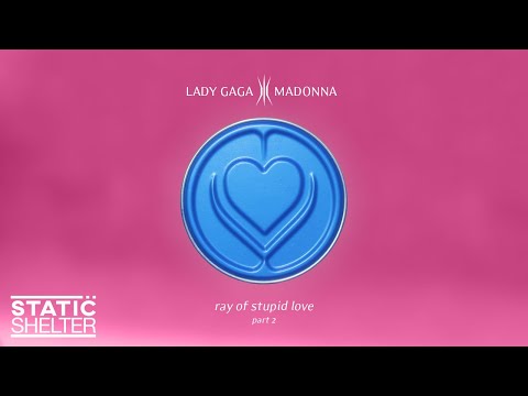 RAY OF STUPID LOVE (Pt. II) - Lady Gaga & Madonna (Mashup)