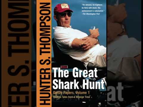 Hunter Stockton Thompson The Great Shark Hunt:Strange Tales from a Strange Time---Audiobook PART1