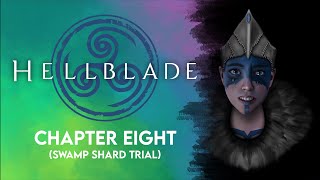 Hellblade: Senua's Sacrifice™ - Chapter Eight (SWAMP SHARD TRIAL)
