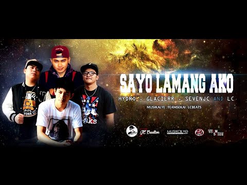 Sayo lamang ako - Hydro , Glacier , SevenJC and LC