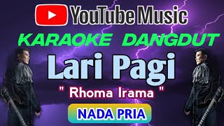 Download lagu LARI PAGI - RHOMA IRAMA - || KARAOKE NADA PRIA mp3