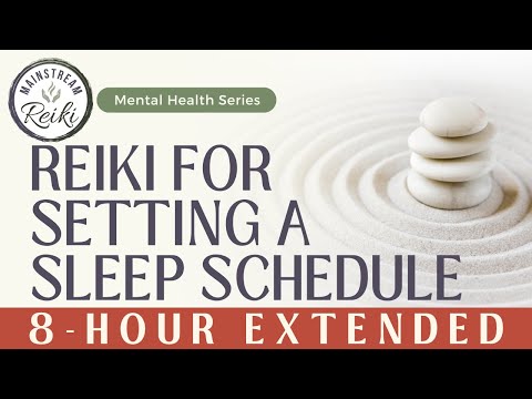 8-Hour | Reiki for Setting a Sleep Schedule | Mental Health Series