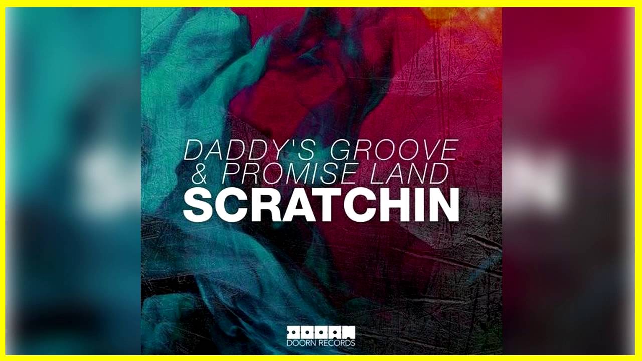 Daddy's Groove & Promise Land - Scratchin (Extended Mix) + DOWNLOAD LINK