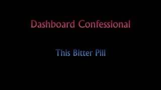 Dashboard Confessional - This Bitter Pill