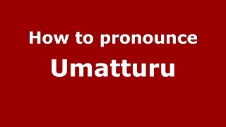 How to pronounce Umatturu