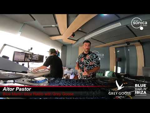 AITOR PASTOR - BLUE MARLIN IBIZA RADIO SHOW WITH GREY GOOSE - 08/07/2021