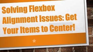 Download the video "Solving Flexbox Alignment Issues: Get Your Items to Center!"