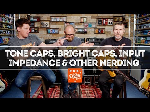 Tone Caps, Bright Caps, Input Impedance & Other Nerding With Simon Jarrett – That Pedal Show