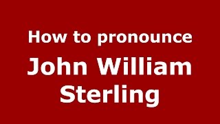 How to pronounce John William Sterling