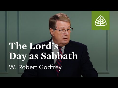 The Lord’s Day as Sabbath: The Lord’s Day with W. Robert Godfrey