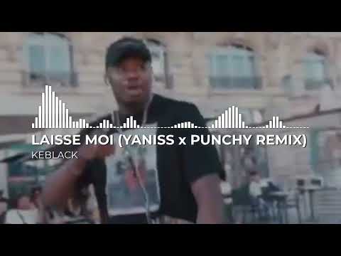 Keblack - Laisse moi (YANISS x PUNCHY Remix)