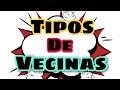 Tipos De Vecinas Las Vecinas