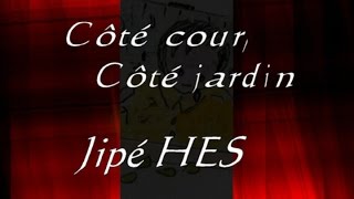 Côté cour, côté jardin       Jipé HES