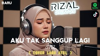 Download lagu Aku Tak Sanggup Lagi COVER ( ATSL ) – TikTok Viral mp3