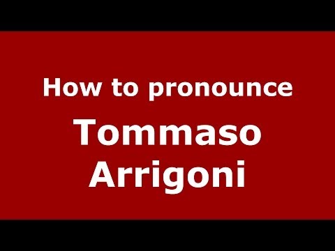 How to pronounce Tommaso Arrigoni (Italian/Italy) - PronounceNames.com