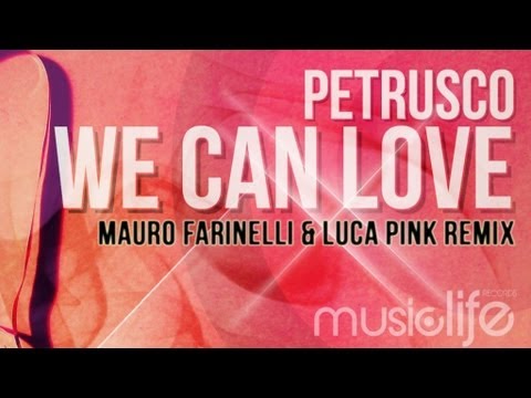Petrusco - We Can Love  (Mauro Farinelli & Luca Pink Remix)