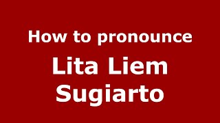 How to pronounce Lita Liem Sugiarto