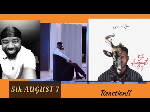 Nigeria 🇳🇬 reacts to Lyrical Joe - 5th August 7 (official video) reaction!!!