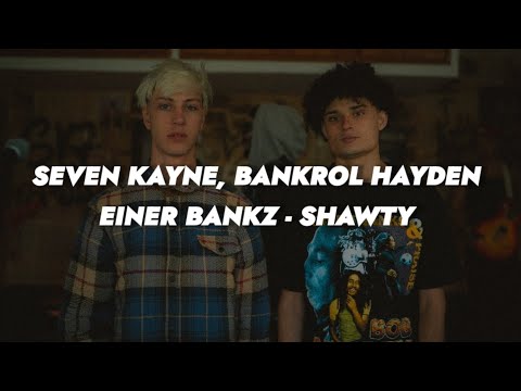 Seven Kayne, Bankrol Hayden, Einer Bankz - SHAWTY || LETRA