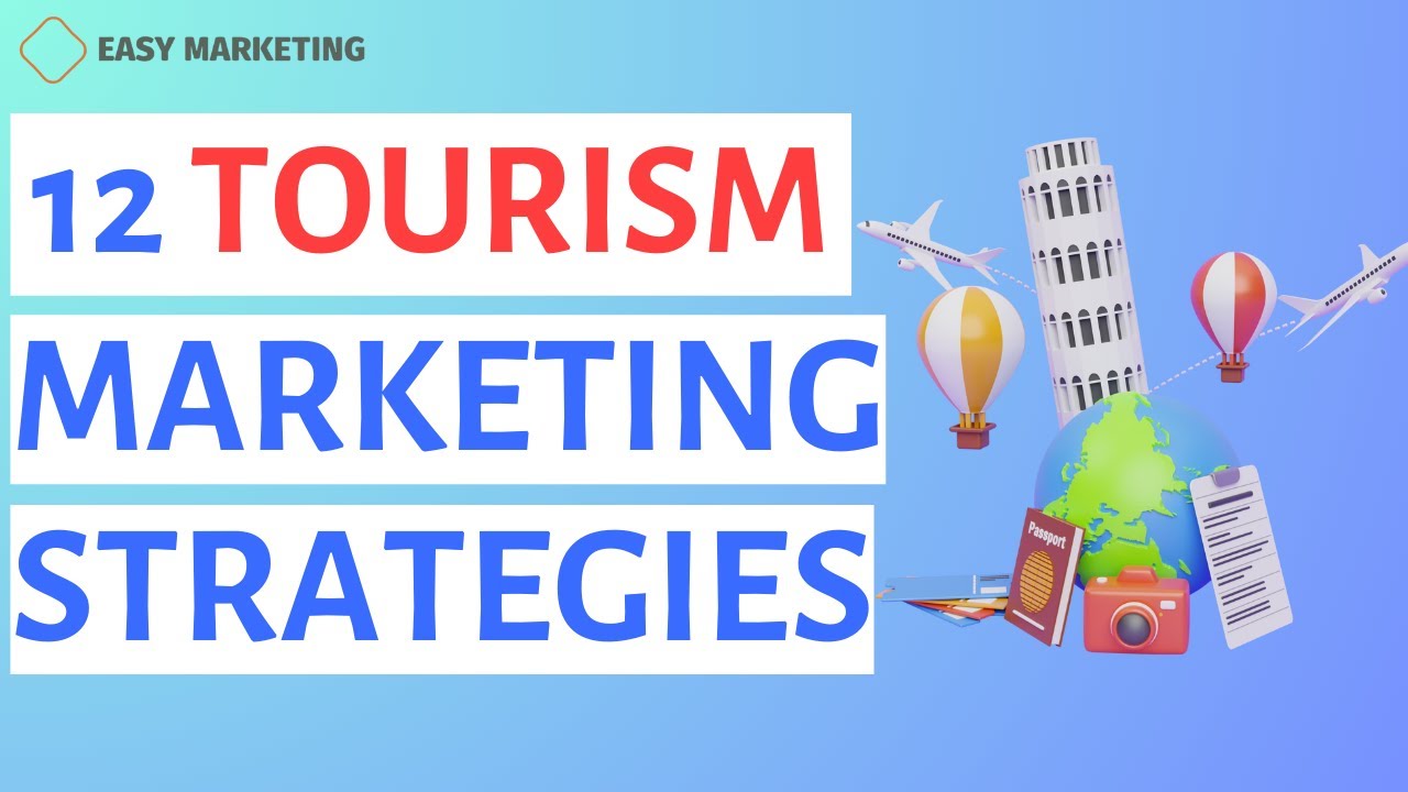 "Tourism Marketing: 12 Tourism Marketing Strategies" 