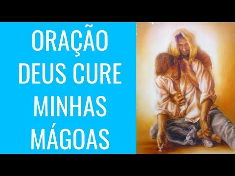 ORAÇÃO DEUS CURE MINHAS MÁGOAS
