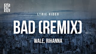 Download lagu Wale feat. Rihanna - Bad (Remix) | Lyrics mp3