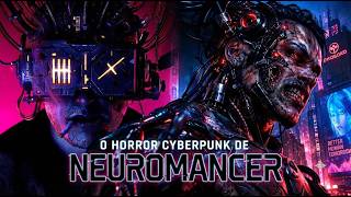 VOCÊ NÃO ESTÁ PREPARADO PARA O QUE NEUROMANCER VAI MOSTRAR!