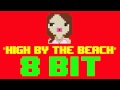 High by the Beach (8 Bit Remix Cover Version ...
